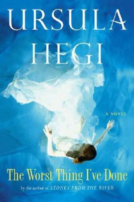 The Worst Thing I've Done: A Novel - Hardcover By Hegi, Ursula - VERY GOOD
