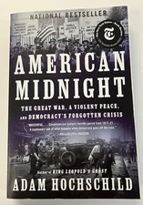 American Midnight: The Great War, a Violent Peace ... by Adam Hochschild PB