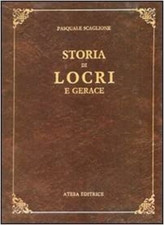Scaglione, Pasquale. - Storia di Locri e Gerace messe in ordine ed in rapporto c