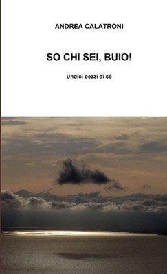 So Chi Sei, Buio! by andrea calatroni (Italian) Paperback Book