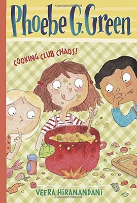 COOKING CLUB CHAOS! #4 (PHOEBE G. GREEN) By Veera Hiranandani & Joelle Dreidemy