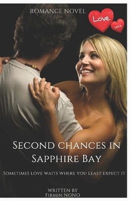 Second chances in Sapphire bay: Sometimes love waits where you least expect it b