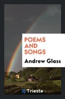 Andrew Glass | Poems And Songs | Taschenbuch | Englisch (2017)