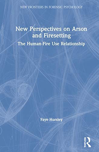 New Perspectives on Arson and Firesetting: The , Horsley Hardcover Hardc..