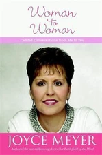 Woman to Woman: Candid Conversations from Me to You (Faithwords)  by Joyce Meyer