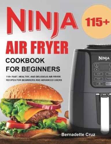 Thumbnail - Ninja Air Fryer Cookbook For Beginners: 115+ Fast, Healthy, And
