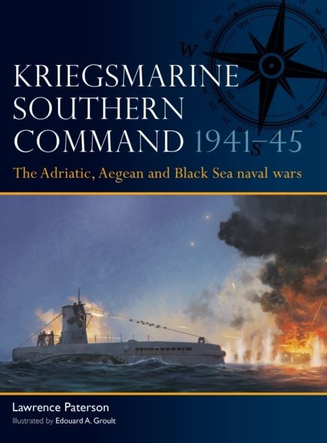 Kriegsmarine Southern Command 1941-45 by Lawrence Paterson Paperback