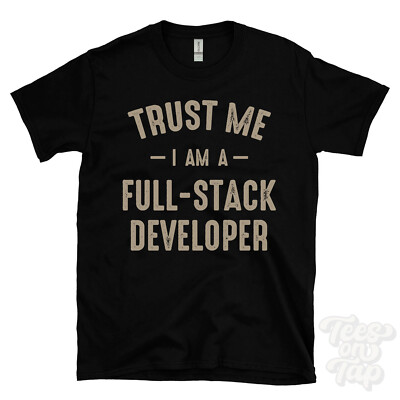 TRUST ME I AM A FULL-STACK ENTWICKLER T-SHIRT best lustig tolles Geschenk