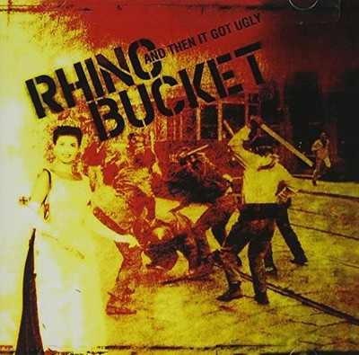 RHINO BUCKET - And Then It Got Ugly - CD - **BRAND NEW/STILL SEALED** - RARE