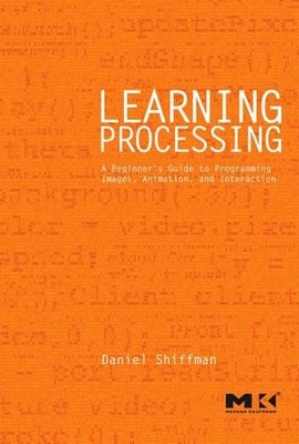 Learning Processing: A Beginner's G..., Shiffman, Danie