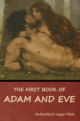 Rutherford Hayes Platt | The First Book of Adam and Eve | Taschenbuch | Englisch