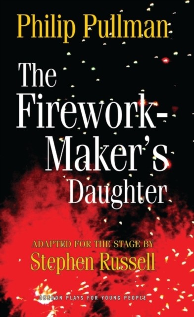 The Firework Maker's Daughter by Philip Pullman (Paperback Book)