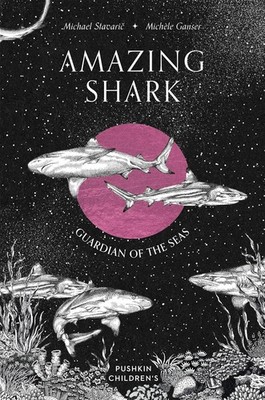 Amazing Shark: Guardian of the Seas Hardcover by Michael Stavaric