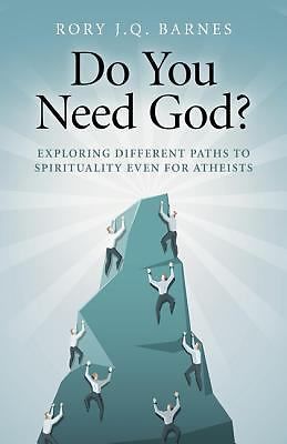 Do You Need God? : Exploring Different Paths to Spirituality Even for ...