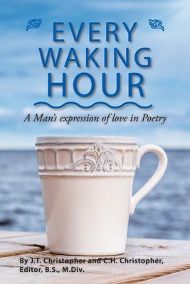 Every Waking Hour | J. T. (u. a.) | A Man's expression of love in Poetry | Buch