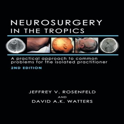 Neurosurgery in the Tropics A Practical Approach to Common Proble