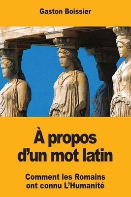 propos d'un mot latin by Gaston Boissier (French) Paperback Book