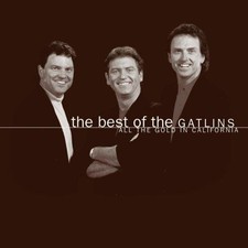 The Best Of The Gatlins: ALL THE GOLD IN CALIFORNIA - Gatlin Brothers