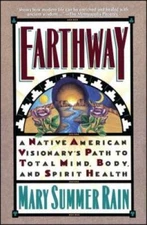 Earthway: A Native American Visionary's Path to Total Mind, Body, an - VERY GOOD