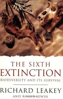 The Sixth Extinction: Biodiversity and Its Survival - Richard Leakey