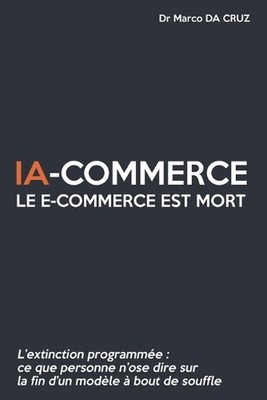 IA-commerce: Le e-commerce est mort: L'extinction programm?e - Ce que personne n