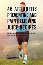 Joe Correa 46 Arthritis Preventing and Pain Relieving Ju (Paperback) (UK IMPORT)