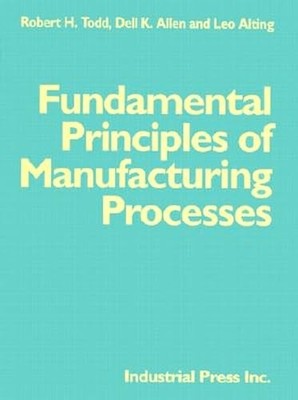 Fundamental Principles of Manufacturing Processes (Volume 1) by