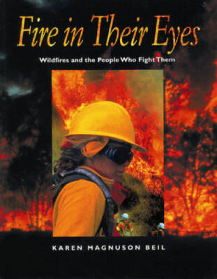 Fire in Their Eyes: Wildfires and the People Who Fight Them - Paperback - GOOD