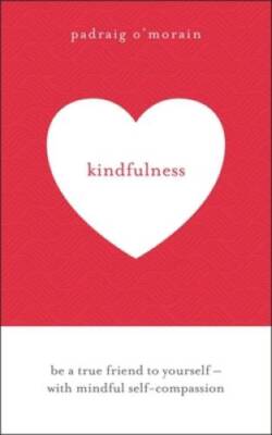 Kindfulness: Be a true friend to yourself - with mindful self-compassion - GOOD