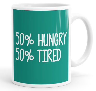 50% Hungrig 50% Müde Lustiger Spruch Becher Teetasse Kaffee
