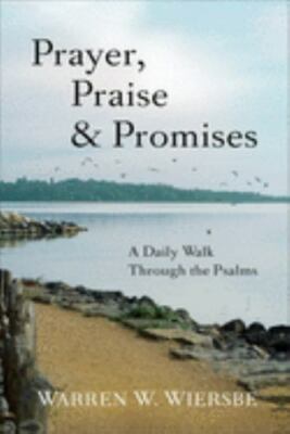 Prayer, Praise & Promises: A Daily Walk Through The Psalms, Warren  Wiersbe, PB