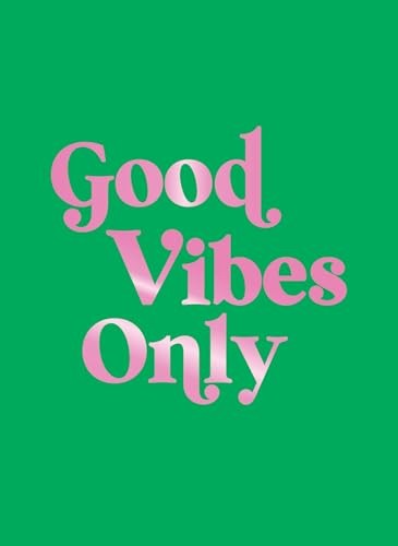 Good Vibes Only: Quotes and Affirmations to... - Publishers, Summersdale