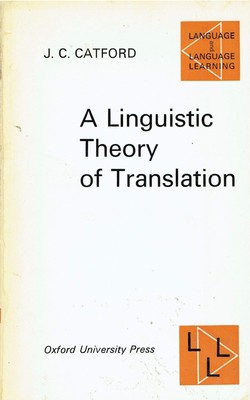 A linguistic theory of translation : an essay in applied linguistics