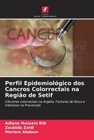 Adlane Hussein Dib (U. A.) | Perfil EpidemiolóGico Dos Cancros Colorrectais...