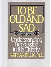 To Be Old and Sad : Understanding Depression in the Elderly Natha
