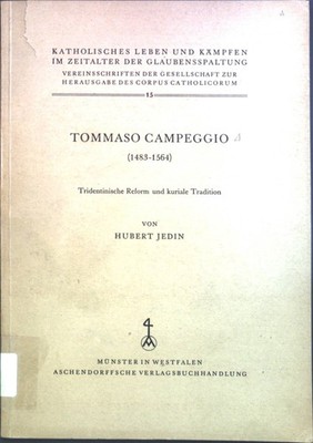Tommaso Campeggio (1483 - 1564) : Tridentinische Reform und kuriale Tradition. K