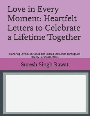 Love in Every Moment: Heartfelt Letters to Celebrate a Lifetime Together: Honori