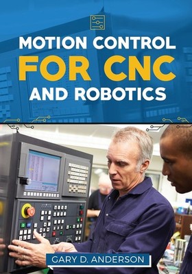 Motion Control CNC & Robotics: Practical Guide Industrial Technician Band 1