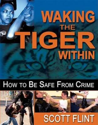 Waking the Tiger Within: How to Be Safe from Crime - Paperback - GOOD
