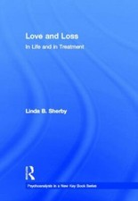 Love and Loss in Life and in Treatment, Hardcover by Sherby, Linda B., Like N...