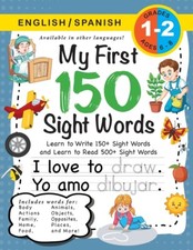 My First 150 Sight Words Workbook: Ages 6-8 Bilingual English / Spanish ...