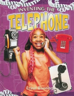 Inventing the Telephone Library Binding Erinn Banting