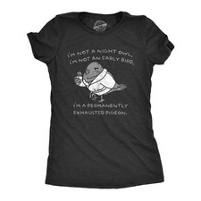 Mujer Im Not A Night Owl Im Not An Early Bird Im A Permanently Agoted Pigeon