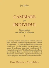 Conversations with Milton Erickson. Vol. 1: Change Individuals