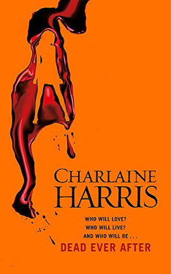 Dead Ever After: A True Blood Novel (Sookie Stackhouse 13) - Charlaine Harris