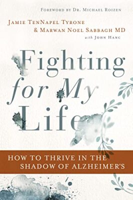 Fighting for My Life: How to Thrive in the Shadow of Alzheimer s