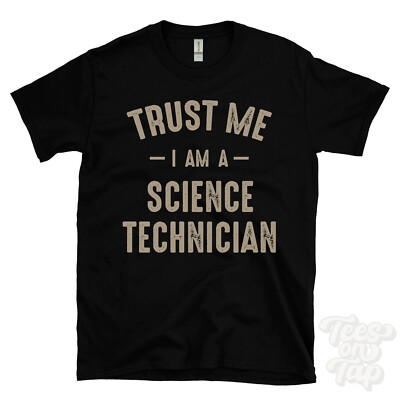 TRUST ME I AM A SCIENCE TECHNICIAN T-SHIRT best lustig tolles Geschenk