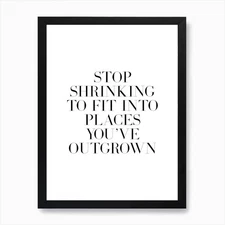Stop Shrinking To Fit Into Places Y Framed Wall Art Poster Canvas Print Picture