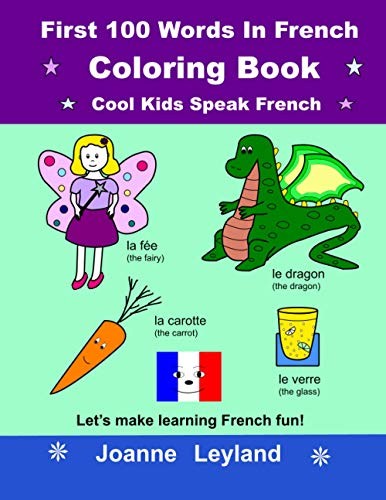 First 100 Words In French Coloring Book Cool Kids Speak French: Let's make learn