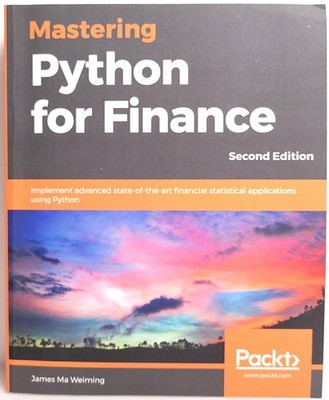 Mastering Python for Finance : Implement Advanced State-Of-the-art Financial 